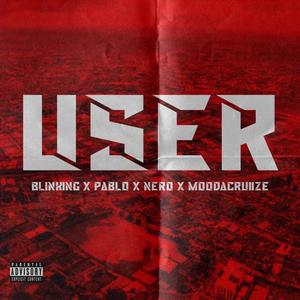 User (feat. Blinking, PabloX6 & Nero Jr)