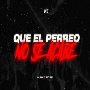 Que el Perreo no se Acabe (feat. Maty Rmx)