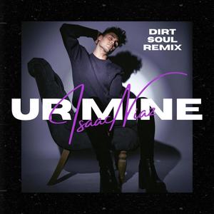 Ur Mine (feat. DIRTSOUL) [DIRTSOUL REMIX] [Explicit]