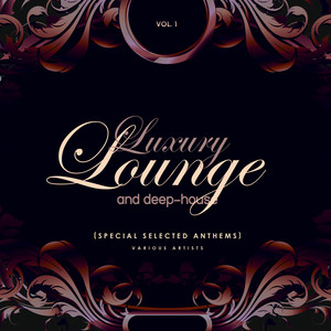 Luxury Lounge And Deep-House (Special Selected Anthems), Vol. 1