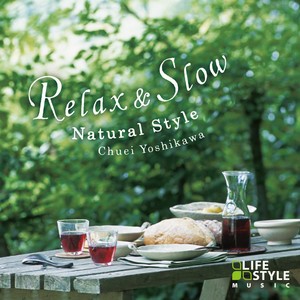 Relax & Slow - Natural Style