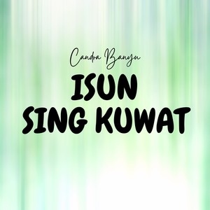 Isun Sing Kuwat