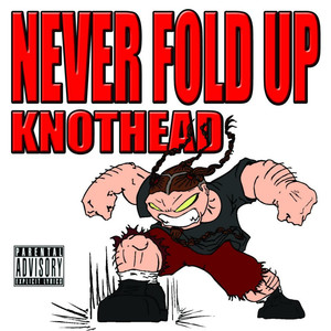 Never Fold Up (Explicit)