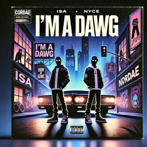 I'M A DAWG (feat. N'YCE) (Explicit)