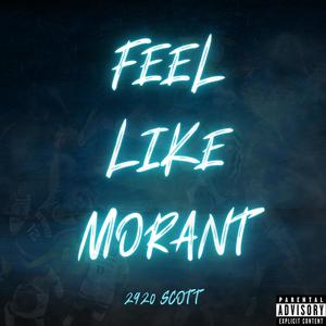 FEEL LIKE MORANT (Explicit)