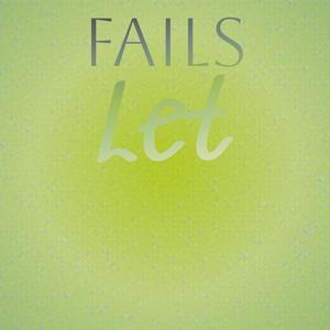 Fails Let