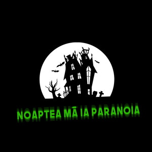 Noaptea Ma Ia Paranoia (Explicit)