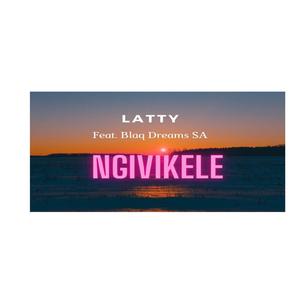 Latty - Ngivikele (feat. Blaq Dreams SA) (Explicit)