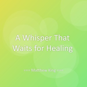 A Whisper That Waits for Healing
