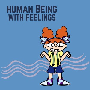 Human Being with Feelings