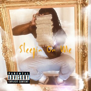 Sleepin On Me (Explicit)