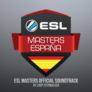 ESL Masters Official Soundtrack By Loop Stepwalker