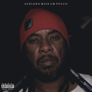 Acelero Mais um Pouco (Explicit)