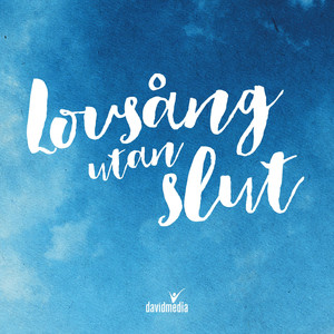 Lovsång utan slut (Från Davids Hjärta-skivan 
