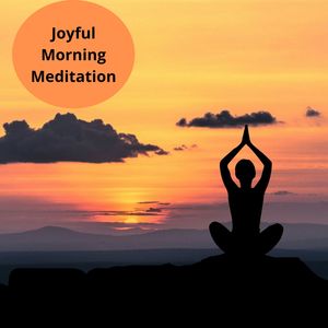 Joyful Morning Meditation