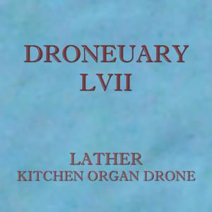 Droneuary LVII - Kitchen Organ Drone