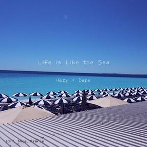 Life is Like the Sea