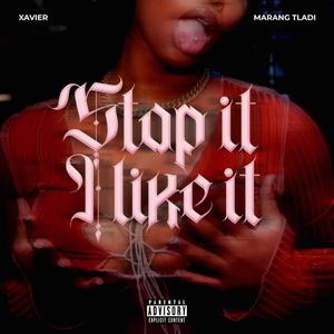 Stop it i like it(feat. Marang Tladi) (Explicit)