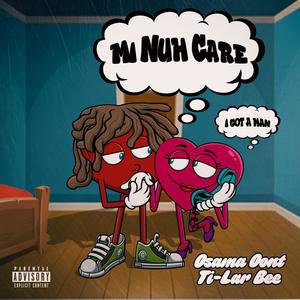 Mi Nuh Care (feat. Ti-Lar Bee) (Explicit)