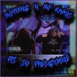 ITS SO PREDICTABLE (feat. MF KHAOS) (Explicit)