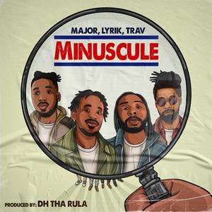 Minuscule (feat. Major & Lyrik Hardaway)