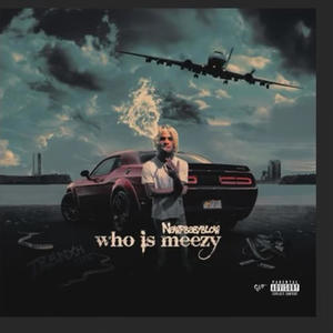 Who is meezy ? (Explicit)