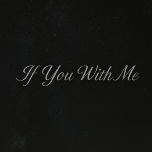 If You with Me (Explicit)