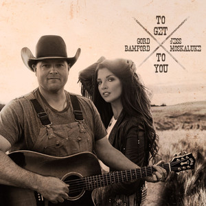 To Get to You(feat. Jess Moskaluke)