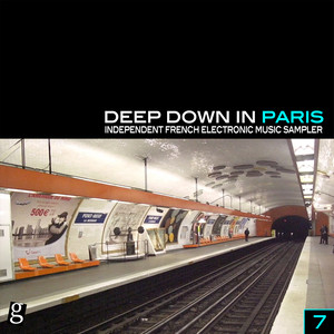 Deep Down in Paris, Vol. 7 - Independent French Electronic Music Sampler