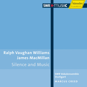 Vaughan Williams, R.: Mass in G Minor / Silence and Music / Macmillan, J.: O Bone Jesu / Mairi (Stuttgart Vocal Ensemble, Creed)