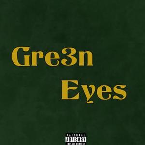 gre3n eyes (Explicit)