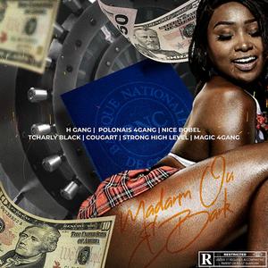 MADANM OU E BANK (feat. H GANG, POLONAIS 4GANG, NICE BOBEL, TCHARLY BLACK, STRONG HIGH LEVEL & MAGIC 4GANG) (Explicit)