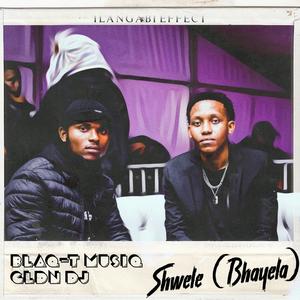 Shwele (Bhayela) (feat. Blaq-T Musiq Fiveowone & ILANGABI EFFECT)