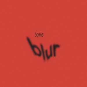 Bowie Blur (Explicit)