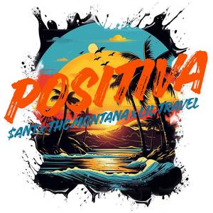POSITIVA (feat. $ANT, THC MONTANA & LIL TRAVEL)