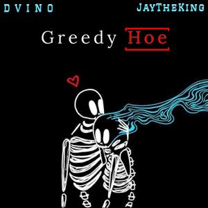 Greedy Hoe (feat. JayTheKing) [Explicit]