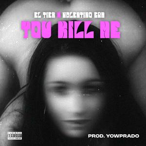 You Kill Me (feat. Valentino GRM) (Explicit)