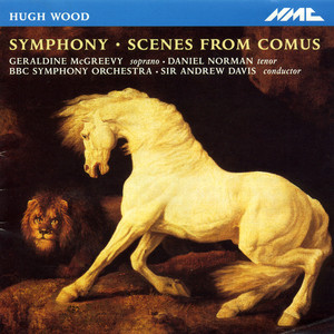 Wood: Symphony, Op. 21 & Scenes from Comus, Op. 6