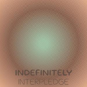 Indefinitely Interpledge