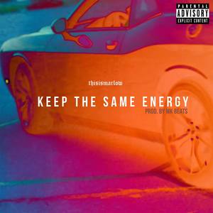 Keep the Same Energy (Explicit)