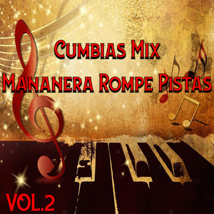 Cumbias Mix Mananera Rompe Pistas, Vol. 2