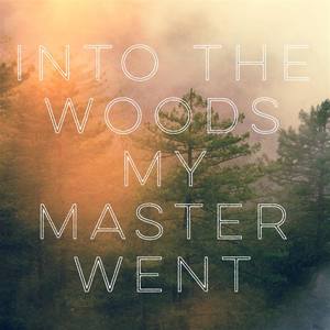 Into the Woods My Master Went