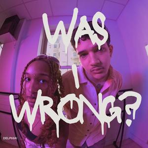 Was I Wrong? (Explicit)
