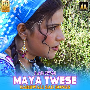 Lag Gyai Maya Twese Garhwali Sad Songs