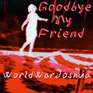 Goodbye My Friend (Explicit)