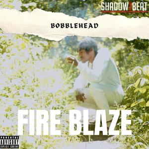 FIRE BLAZE (feat. BOBBLE HEAD HUNCHO) [Explicit]