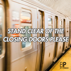 Stand Clear of the Closing Doors Please