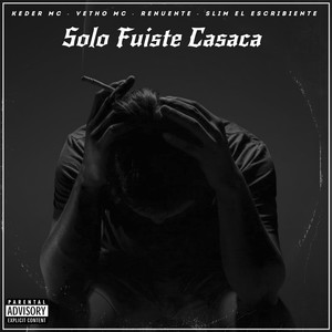 Sólo Fuiste Casaca (Explicit)