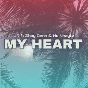 My Heart (feat. Zhay Denn & Nc Nhaytz)