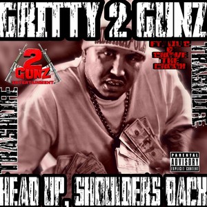 Gritty 2 Gunz - Head Up, Shoulders Back (Explicit)